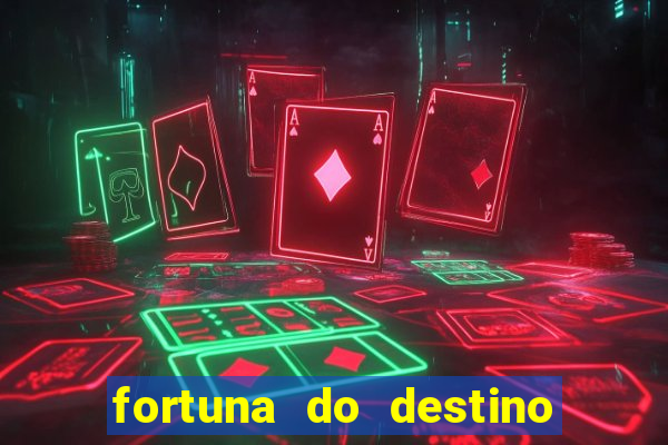 fortuna do destino fortuna do dentinho